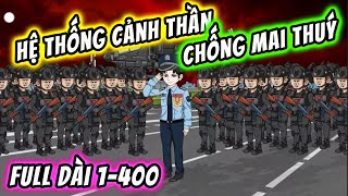 Full Dài 1-400 | Hệ Thống Cảnh Thần Chống Mai Thuý | KimAnhVietsub