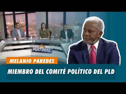 Melanio Paredes, Miembro del Comité Político del PLD  | Matinal