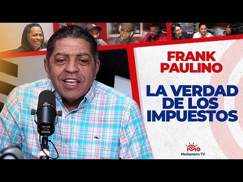 La Verdad de los "Nuevos" Impuestos - Frank Paulino