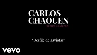 Carlos Chaouen - Desfile de Gaviotas