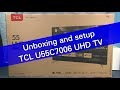 TCL U55C7006 UHD HDR Android TV unboxing