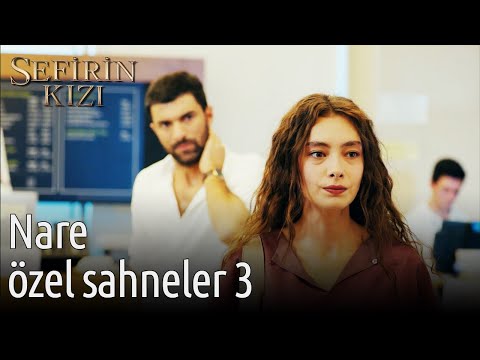 Nare Özel Sahneler 3 | Sefirin Kızı