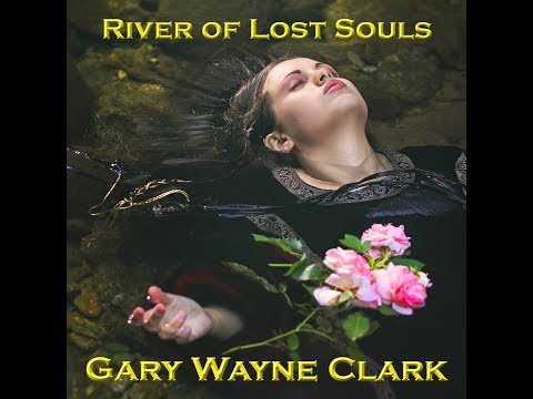Gary Wayne Clark - River of Lost Souls - Behind the Music
