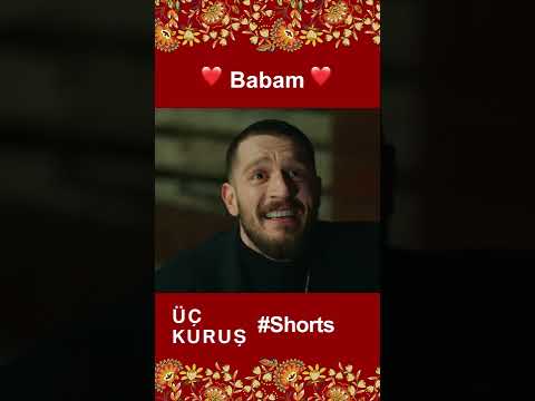 Üç Kuruş | Babam ❤️❤️ #Shorts