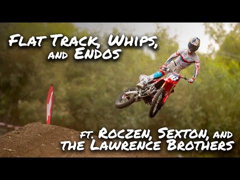 Flat Track, Whips, and Endos ft. Roczen, Sexton, & The Lawrence Brothers