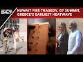Kuwait Inferno: 40 Indians Killed, G7 Plan Of Action, Greece’s Earliest Heatwave