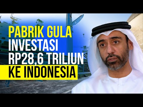 Pabrik Gula Terbesar Dubai Investasi di Indonesia