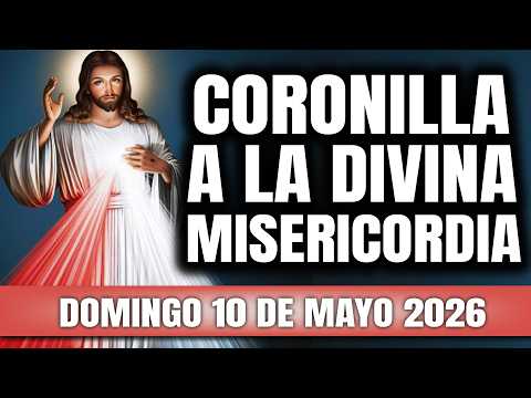 CORONILLA A LA DIVINA MISERICORDIA DE HOY DOMINGO 10 DE MAYO 2026 – EL SANTO ROSARIO DE HOY