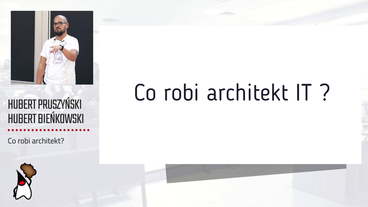 Toruń JUG #54 - "Co robi architekt IT?" - Hubert Pruszyński & Hubert Bieńkowski