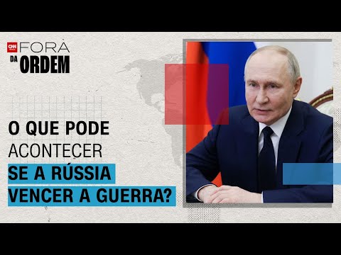 ​O que pode acontecer se a Rússia vencer a guerra na Ucrânia? | Fora da Ordem