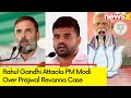 BJP Let Revanna Escape | Rahul Gandhi Attacks PM Modi Over Prajwal Revanna Case | NewsX