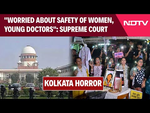 Supreme Court News | "Worried About Safety Of Women, Young Doctors": Top Court On Kolkata Horror