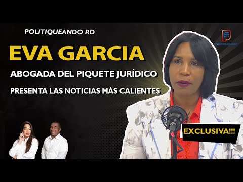 EVA GARCIA EXCLUSIVA: Abogada del Piquete Jurídico Presenta LAS NOTICIAS MÁS CALIENTES