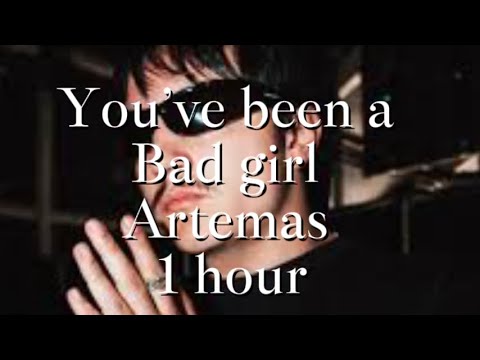 You’ve been a bad girl ~ Artemas 1 hour loop (diff backgrounds)