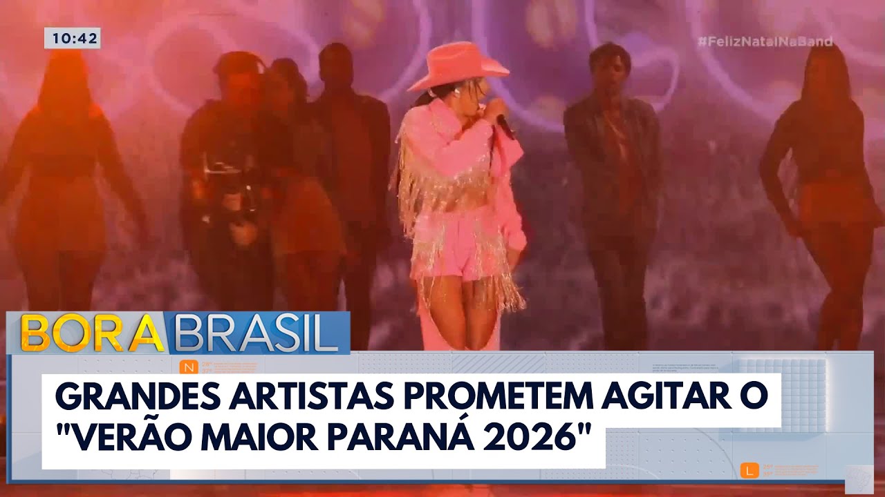 Grandes artistas prometem agitar o Verão Maior Paraná 2026 | Bora Brasil