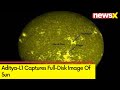 Aditya-L1 Captures Full-Disk Image Of Sun | 1st Ever Full-Disk Image | NewsX