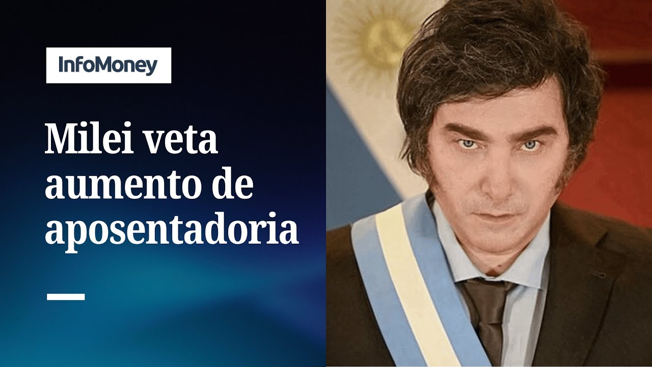 Milei veta aumento de aposentadoria aprovado pelo Congresso | InfoMoney News