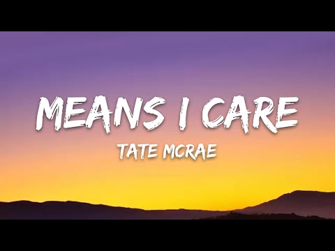 Tate McRae - Means I care (Lyrics)