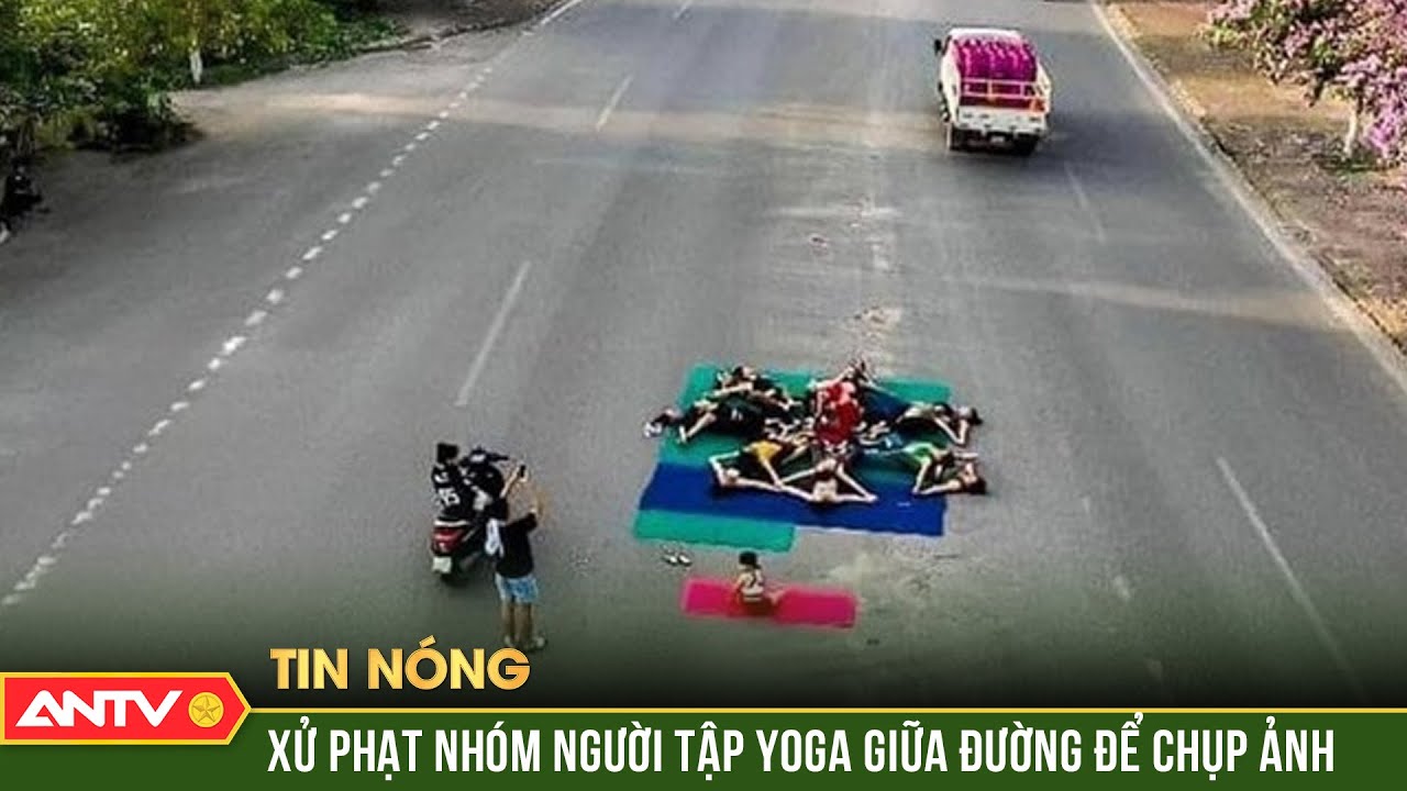 Xử phạt nhóm người tập Yoga giữa đường để chụp ảnh | ANTV