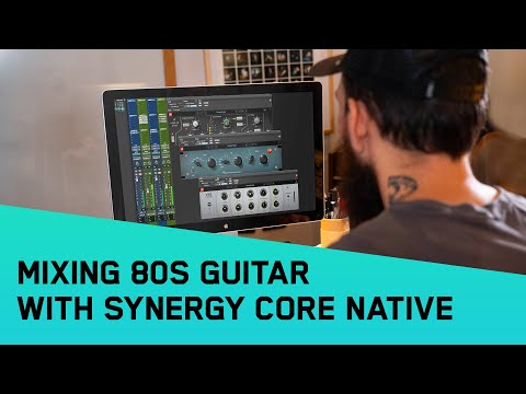Mixing 80s Guitar with Synergy Core Native