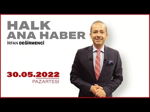 #CANLI | İrfan Değirmenci ile Halk Ana Haber | 30 Mayıs 2022 | #HalkTV