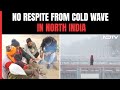 Cold Conditions, Dense Fog Prevail Across North India