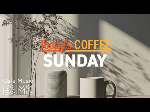 SUNDAY JAZZ: Cozy Sunday Cafe Ambience 🍂 Relaxing Bossa Nova for Chilling & Soul Refreshment