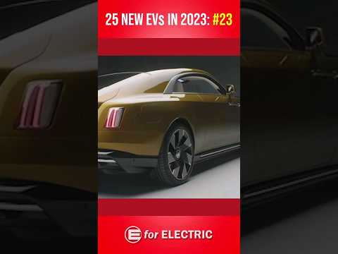 25 new EVs in 2023 - #23 - The Electric Rolls Royce!