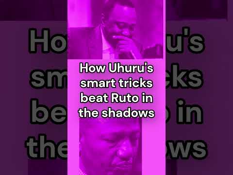 How Uhuru's Smart Tricks Beat Ruto In The Shadows