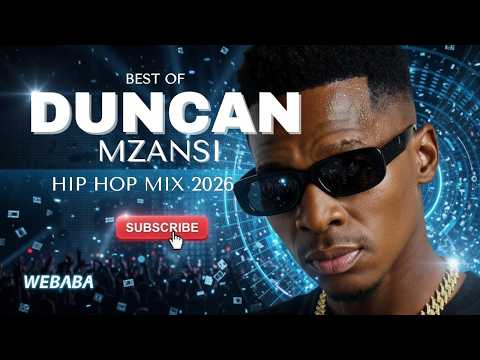 BEST OF DUNCAN MZANSI HIP HOP MIX 2026 | Dj Webaba