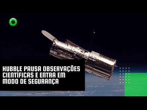 Hubble pausa observações científicas e entra em modo de segurança