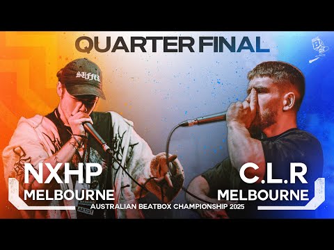 C.L.R vs NXHP | Quarter Final - Australian Beatbox Championship 2025