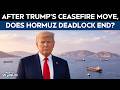 US Iran Ceasefire | After Trumps Ceasefire Move, Does The Hormuz Deadlock End?