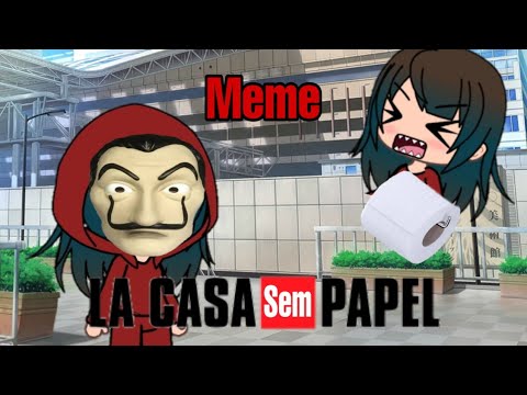 (MeMe) La Casa SEM Papel (Gacha life)