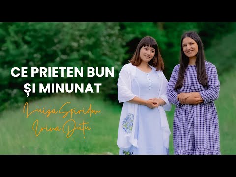 Luiza Spiridon & Irina Duțu - Ce Prieten Bun și Minunat!