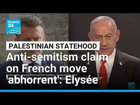 French presidency says Netanyahu's anti-semitism claim is 'abhorrent' • FRANCE 24 English