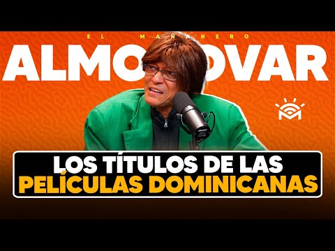 Si las películas fueran dominicanas como fueran los títulos - Pancho Almodovar (Mañanero por un Día)