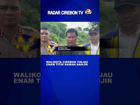 Walikota Cirebon Tinjau Enam Titik Rawan Banjir