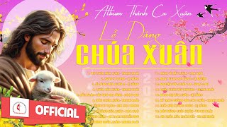 Album Thánh Ca Mùa Xuân 2025 Hay Nhất | Lễ Dâng Chúa Xuân | Nhạc Thánh Ca Xuân | Xuân 2025