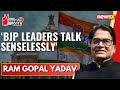 BJP Leaders Talk Senselessly | Ram Gopal Yadav Exclusive | 2024 General Elections