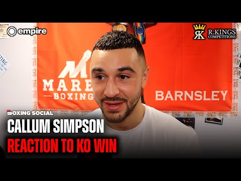 Callum Simpson REACTS To STOPPAGE Victory, Calls For Liam Cameron Fight