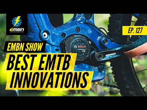 The Best Innovations In Electric Mountain Biking | EMBN Show Ep. 127
