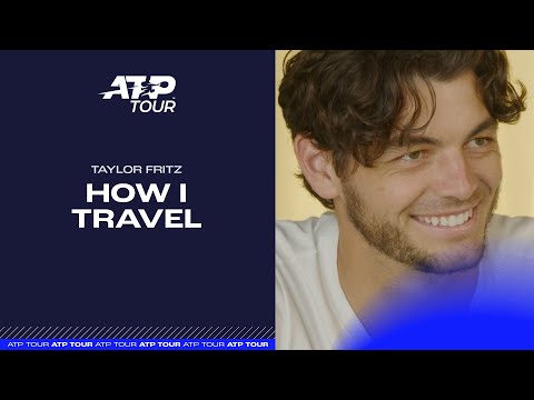 Next Stop: Travel Like A Pro - Taylor Fritz