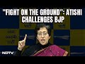 Arvind Kejriwal Arrested | BJP Should Fight Arvind Kejriwal On The Ground Without ED Help: Atishi