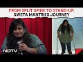 From Split Spine To Stand-Up, Sweta Mantriis Journey
