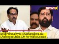 Amid Political War in Maharashtra | UBT Challenges Maha CM For Public Debate | NewsX