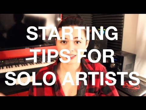 STARTING SOLO ARTISTS: Tips and Advice