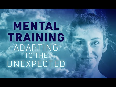 Mental training Adapting to the unexpected