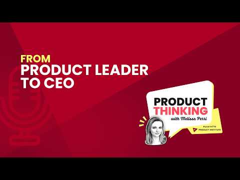 Episode 263: From Product Leader to CEO