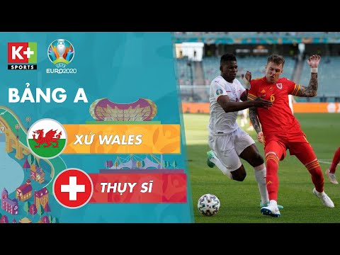 WALES - THỤY SĨ | EMBOLO XUẤT THẦN, WALES DÀN XẾP ĐỈNH CAO | EURO 2020